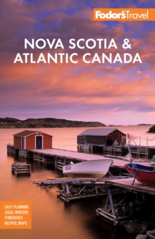 Fodor's Nova Scotia & Atlantic Canada : With New Brunswick, Prince Edward Island, and Newfoundland