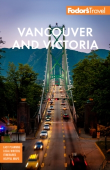 Fodor's Vancouver & Victoria : with Whistler, Vancouver Island & the Okanagan Valley, Paperback / softback Book Fodor's Vancouver & Victoria : with Whistler, Vancouver Island & the Okanagan Valley, Paperback / softback Book