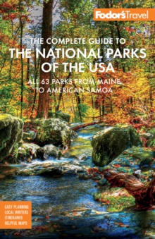 Fodor's The Complete Guide to the National Parks of the USA : All 63 parks from Maine to American Samoa