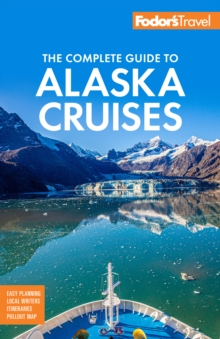 Fodor's The Complete Guide to Alaska Cruises