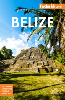 Fodor's Belize : with a Side Trip to Guatemala