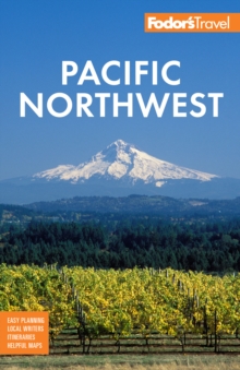 Fodor's Pacific Northwest : Portland, Seattle, Vancouver & the Best of Oregon and Washington