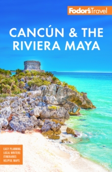 Fodor's Cancun & the Riviera Maya : With Tulum, Cozumel, and the Best of the Yucatan