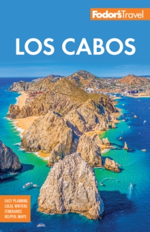 Fodor's Los Cabos : With Todos Santos, La Paz And Valle De Guadalupe