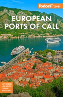 Fodor's European Cruise Ports of Call : Top Cruise Ports in the Mediterranean, Aegean, and Northern Europe