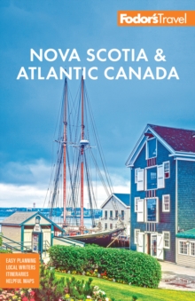 Fodor's Nova Scotia & Atlantic Canada : with New Brunswick, Prince Edward Island, & Newfoundland
