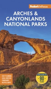 Fodor's InFocus Arches & Canyonlands National Parks : with Moab