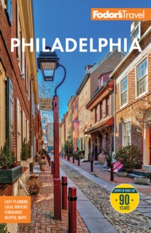 Fodor's Philadelphia : with Valley Forge, Bucks County, the Brandywine Valley, and Lancaster County