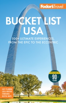 Fodor's Bucket List USA : 500+ Ultimate Experiences, From the Epic to the Eccentric