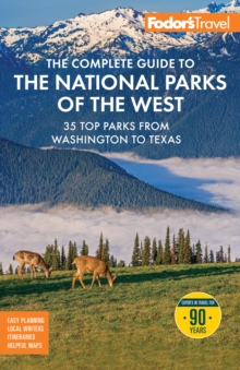 Fodor's The Complete Guide to the National Parks of the West : with the Best Scenic Road Trips