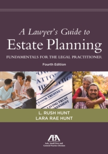 A Lawyer's Guide to Estate Planning : Fundamentals for the Legal Practitioner, Fourth Edition