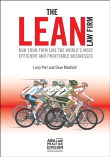 The Lean Law Firm : Run Your Firm Like the World's Most Efficient and Profitable Businesses