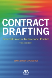 Contract Drafting: Powerful Prose in Transactional Practice, Third Edition : Powerful Prose in Transactional Practice, Third Edition