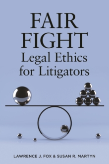 Fair Fight : Legal Ethics for Litigators