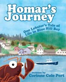 Homar's Journey : One Lobster's Tale of Life in Blue Hill Bay