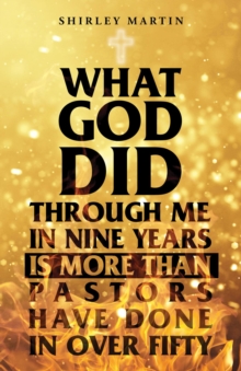 What God Did Through Me in Nine Years Is More than Pastors Have Done in Over Fifty