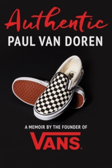 Authentic : A Memoir by the Founder of Vans