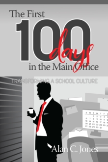 The First 100 Days in the Main Office : Transforming A School Culture, Paperback / softback Book The First 100 Days in the Main Office : Transforming A School Culture, Paperback / softback Book