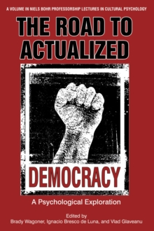 The Road to Actualized Democracy : A Psychological Exploration, Hardback Book The Road to Actualized Democracy : A Psychological Exploration, Hardback Book