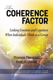 The Coherence Factor : Linking Emotion and Cognition When Individuals Think as a Group, Paperback / softback Book The Coherence Factor : Linking Emotion and Cognition When Individuals Think as a Group, Paperback / softback Book