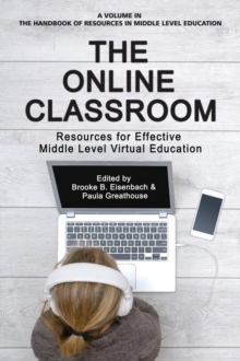 The Online Classroom : Resources for Effective Middle Level Virtual Education, Paperback / softback Book The Online Classroom : Resources for Effective Middle Level Virtual Education, Paperback / softback Book