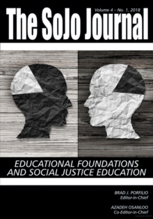 The SoJo Journal - Volume 4 : Number 1 2018 Educational Foundations and Social Justice Education, Paperback / softback Book The SoJo Journal - Volume 4 : Number 1 2018 Educational Foundations and Social Justice Education, Paperback / softback Book