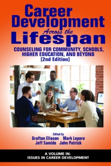 Career Development Across the Lifespan : Counseling for Community, Schools, Higher Education, and Beyond, Hardback Book Career Development Across the Lifespan : Counseling for Community, Schools, Higher Education, and Beyond, Hardback Book