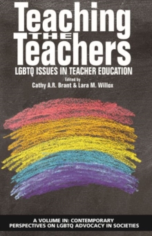 Teaching the Teachers : LGBTQ Issues in Teacher Education