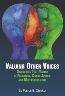 Valuing Other Voices : Discourses that Matter in Education, Social Justice, and Multiculturalism