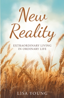 New Reality : Extraordinary Living in Ordinary Life