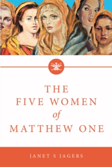 The Five Women Of Mathew One : A Seven-Week Study of Women in the Bible