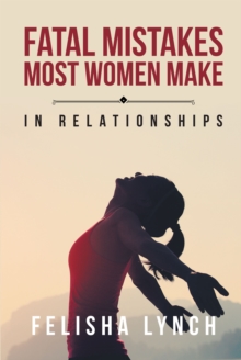 Fatal Mistakes Most Women Make : In Relationships