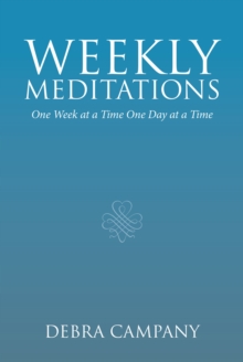 Weekly Meditations : One Week at a Time One Day at a Time