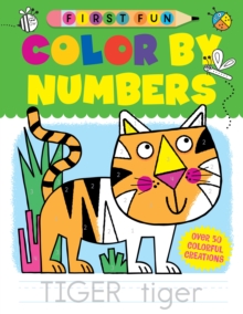 First Fun: Color by Numbers : Over 50 Colorful Creations