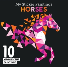 My Sticker Paintings: Horses : 10 Magnificent Paintings