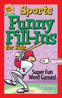 Sports Funny Fill-Ins For Kids : Super Fun Word Games