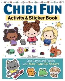 Chibi Fun Activity & Sticker Book : Cute Games and Puzzles with More Than 100 Stickers