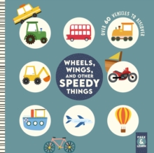 Wheels, Wings, and Other Speedy Things : Over 60 Vehicles to Discover