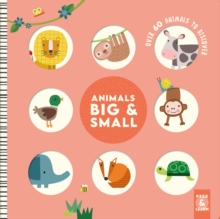 Animals Big & Small : Over 60 Animals to Discover