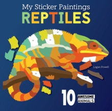 My Sticker Paintings: Reptiles : 10 Awesome Animals