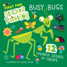 First Fun Sticker Painting: Busy Bugs : 12 Colorful Scenes to Create