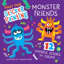 First Fun Sticker Painting: Monster Friends : 12 Colorful Scenes to Create