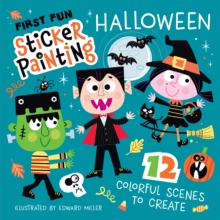 First Fun Sticker Painting: Halloween : 12 Colorful Scenes to Create