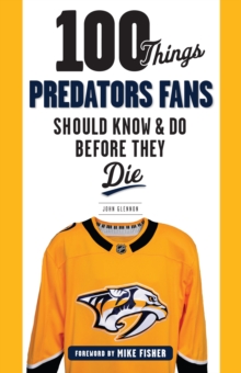 100 Things Predators Fans Should Know & Do Before They Die