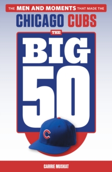 The Big 50: Chicago Cubs