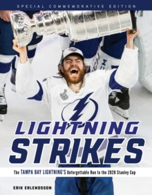 Lightning Strikes : The Tampa Bay Lightning's Unforgettable Run to the 2020 Stanley Cup