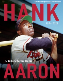 Hank Aaron : A Tribute To The Hammer 1934-2021