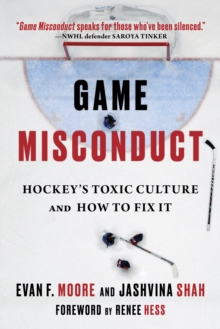 Game Misconduct : Hockey's Toxic Culture and How to Fix It