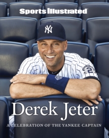 Sports Illustrated Derek Jeter : A Celebration of the Yankee Captain