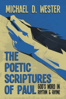 The Poetic Scriptures of Paul : God's Word in Rhythm and Rhyme